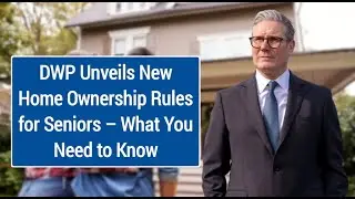 DWP Rules Shift: Home Ownership and Pensioner Benefits
