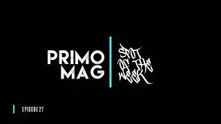 Session: Primo Magazine Spot of the Week 27