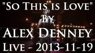 Alex Denney - So This is Love (Don't Tell Mama - 2013-11-19