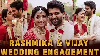 Rashmika Mandanna - Vijay Devarakonda Wedding Engagement Video | Marriage Date Confirmed 2026