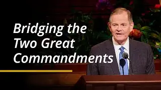 Bridging the Two Great Commandments | Gary E. Stevenson | ASL | April 2024 General Conference