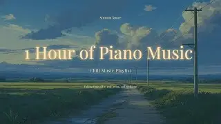 1 Hour of Piano Music — Calm & Relaxing Instrumental for Focus, Reading & Sleep