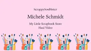 Видео с покупками в магазине My Little Scrapbook Store.