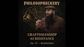 Ep19: The Boatbuilder - Craftsmanship as Resistance