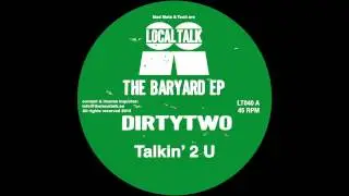 Dirtytwo - Talkin' 2 U (Local Talk 2013)