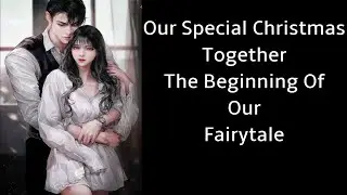 Our Special Christmas Together The Beginning Of Our Fairytale (Boyfriend Roleplay/Boyfriend Asmr)