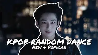 KPOP RANDOM DANCE - New & Popular