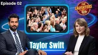 Taylor Swift | Khalid Bilal | The Laughters | Episode 02