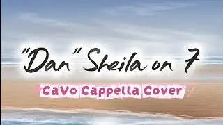 DAN - SHEILA ON 7 | CaVo Cappella Cover