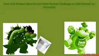 Dark Acid Bowser plays the Ice Water Bucket Challenge on Acid Bowser Jr./Grounded