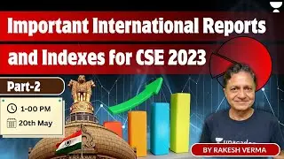 Lecture 2 | Important International Reports and Indexes for CSE 2023 | UPSC Prelims 2023/24