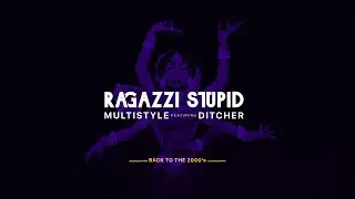 MultiStyle - Ragazzi Stupid (feat. Ditcher) | 2007 (AUDIO)