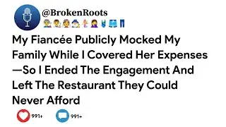 My Fiancée Publicly Mocked My Family While I Covered Her Expenses—So I Ended The Engagement...