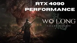 Wo Long Fallen Dynasty RTX 4090 performance
