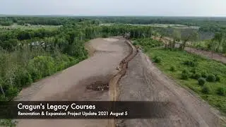 Cragun's Legacy Courses Renovation & Expansion Update 2021 August 5