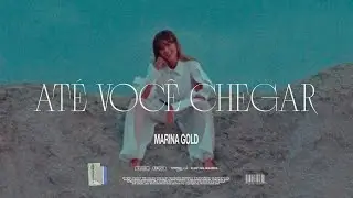 Marina Gold - At&eacute; Voc&ecirc; Chegar (Clipe Oficial)