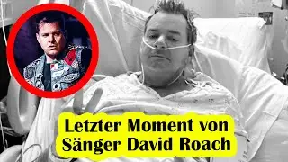 Letzter Moment von S&auml;nger David Roach &ndash; Die Legende ruht nun in Frieden