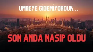 Umreye Gidemiyorduk… Son Anda Nasip Oldu @ZeynepIşıkBüyükbay 