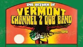 8/23/25 * VT REGGAE FESTIVAL * The Return of CHANNEL TWO DUB BAND * =BOB MARLEY SET=