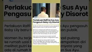 Perlakuan Raffi Ahmad ke Sus Ayu Pengasuh Baby Lily Disorot, Disebut Sopan dan Tau Adab