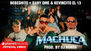 BEBESHITO ❌ DANY OME & KEVINCITO EL 13 - MACHUKA (Prod. by Dj Honda) EP LBMA #Repaton