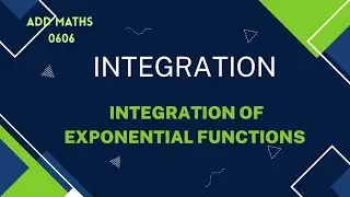 IGCSE | Add Maths | 0606 | Integration of exponential functions
