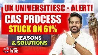 UK Universities CAS Shield Stuck at 61% - Reasons and Solutions for CAS Delay