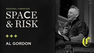 Missional Formation | Space & Risk - Al Gordon