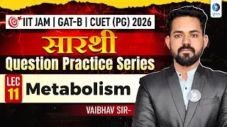 Question Practice Series | Metabolism L-11 | IIT JAM, GAT-B & CUET PG 2026 | IFAS