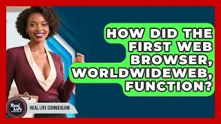 How Did The First Web Browser, WorldWideWeb, Function? - Real Life Curriculum