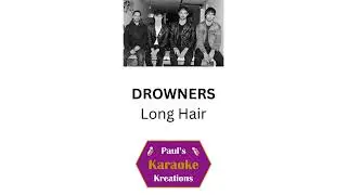 DROWNERS- Long Hair (Karaoke)
