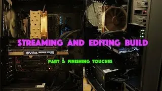 STREAMING BUILD! Part 2: Final Assembly