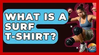 What Is A Surf T-shirt? - Action Sports Arena