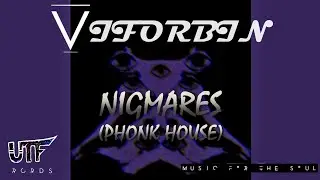 VIFORBIN - Nigmares 💿🔖Release Official: UTF RCRDS🔖💿 | 💀⚪⚫[PHONK House]⚫⚪💀