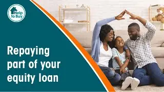 Repaying Part Of Your Help to Buy: Equity Loan (2021-2023)