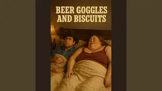 Beer Goggles and Biscuits
