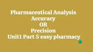 Accuracy| Precision| Pharmaceutical Analysis B Pharmacy First Semester