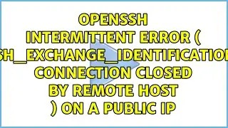 OpenSSH intermittent error ( ssh_exchange_identification: Connection closed by remote host ) on...