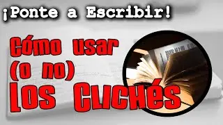&iexcl;C&oacute;mo usar (o no) los Clich&eacute;s a la hora de escribir!