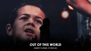 ELEMENT7 & DTAGG ft. Philip Jax - Out Of This World (Official Lyric Video)