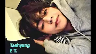 Kim Taehyung E.T.