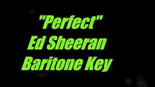 Perfect by Ed Sheeran Baritone Key Karaoke