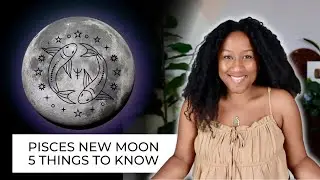 New Moon February 19th/20th - 5 Things to Know ♓️🔮