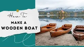 How to Make a Wooden Boat
