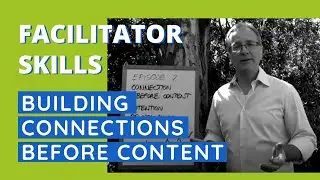 Facilitator Skills: Building Connections Before Content - Facilitator Tips Episode 7