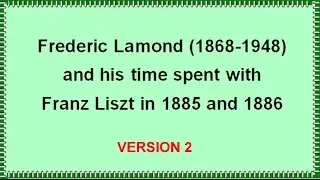 VERSION 2: Frederic Lamond's Life & Time with Franz Liszt by David Pentecost