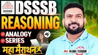DSSSB 2025 Reasoning Marathon | DSSSB PRT TGT PGT Reasoning Marathon Class | PK Sir