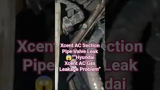 &ldquo;Xcent AC Section Pipe Valve Leak 😱&rdquo;&ldquo;Hyundai Xcent AC Gas Leakage Problem&rdquo; #HyundaiXcent#XcentAC#Sec