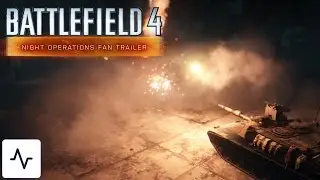 Battlefield 4 Night Operations - Fan Trailer