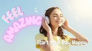Mood Booster Music ☀️ Feel Good & Positive Vibes